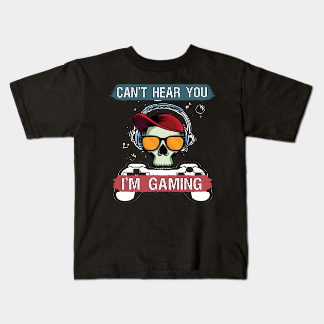 Can't hear you i'm gaming Kids T-Shirt by BuzzTeeStore